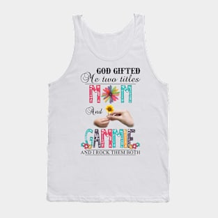 Vintage God Gifted Me Two Titles Mom And Gammie Wildflower Hands Sunflower Happy Mothers Day Tank Top